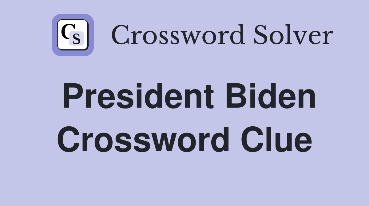 President Biden Crossword Clue