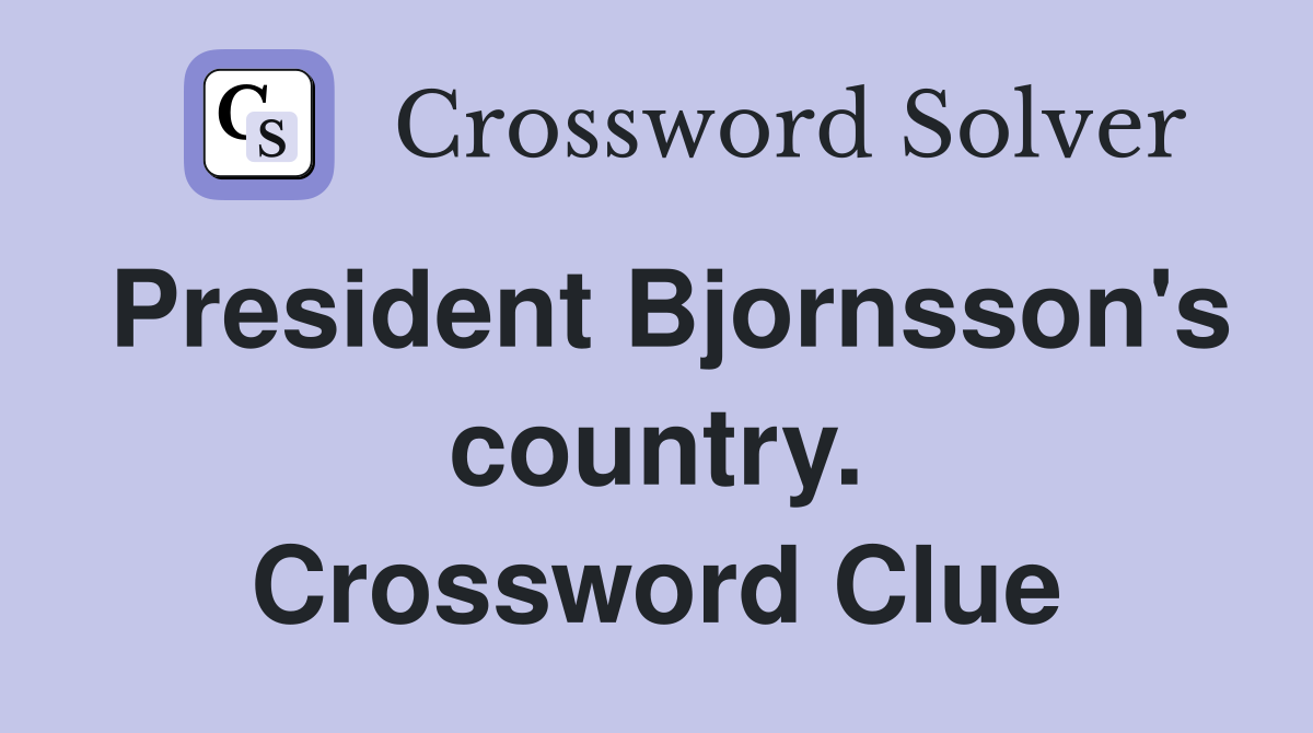 President Bjornsson's country. Crossword Clue