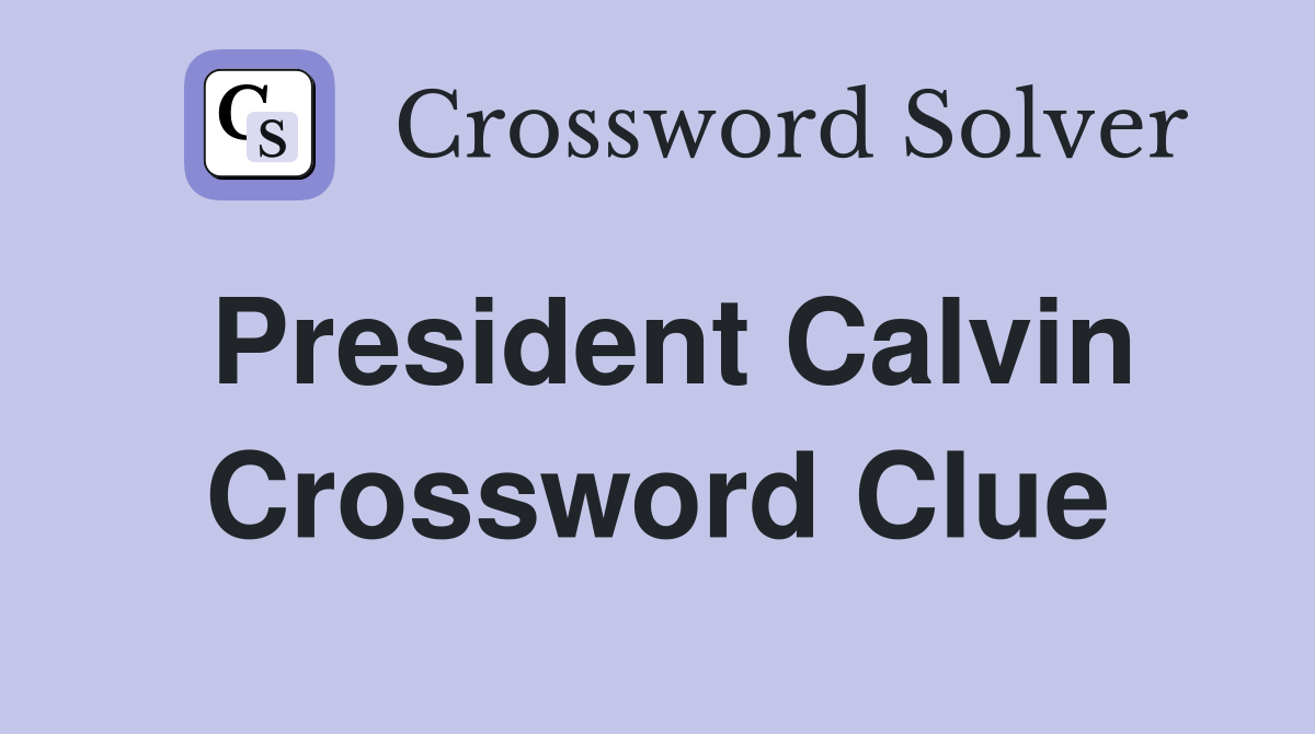 President Calvin Crossword Clue