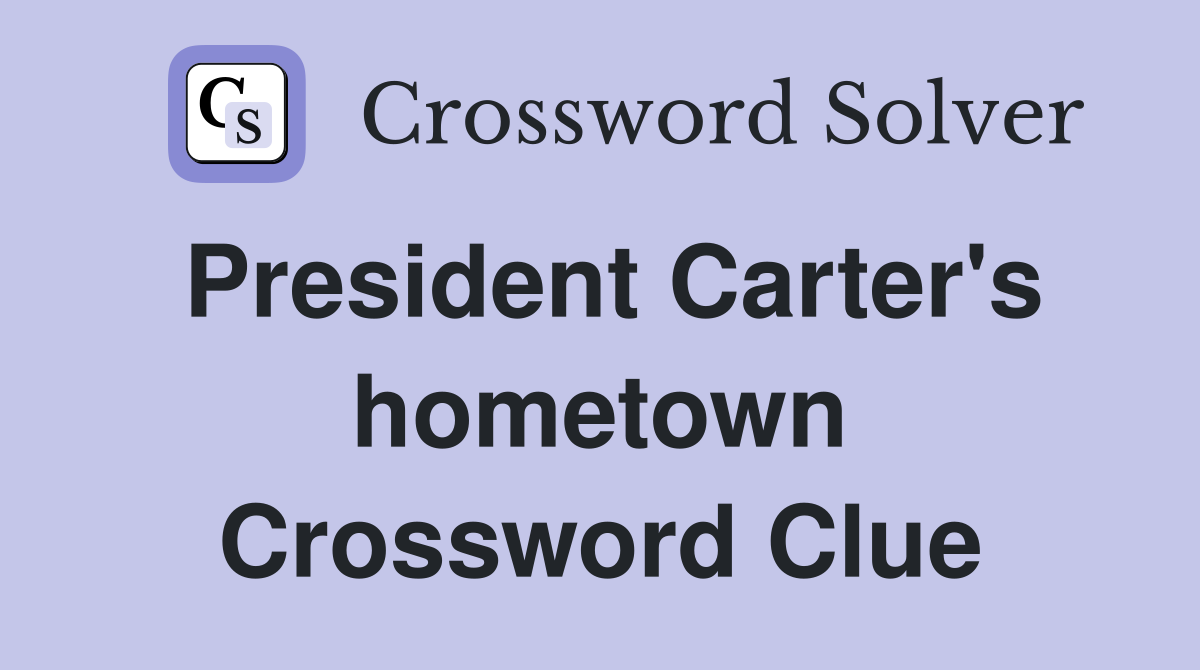 President Carter's hometown Crossword Clue