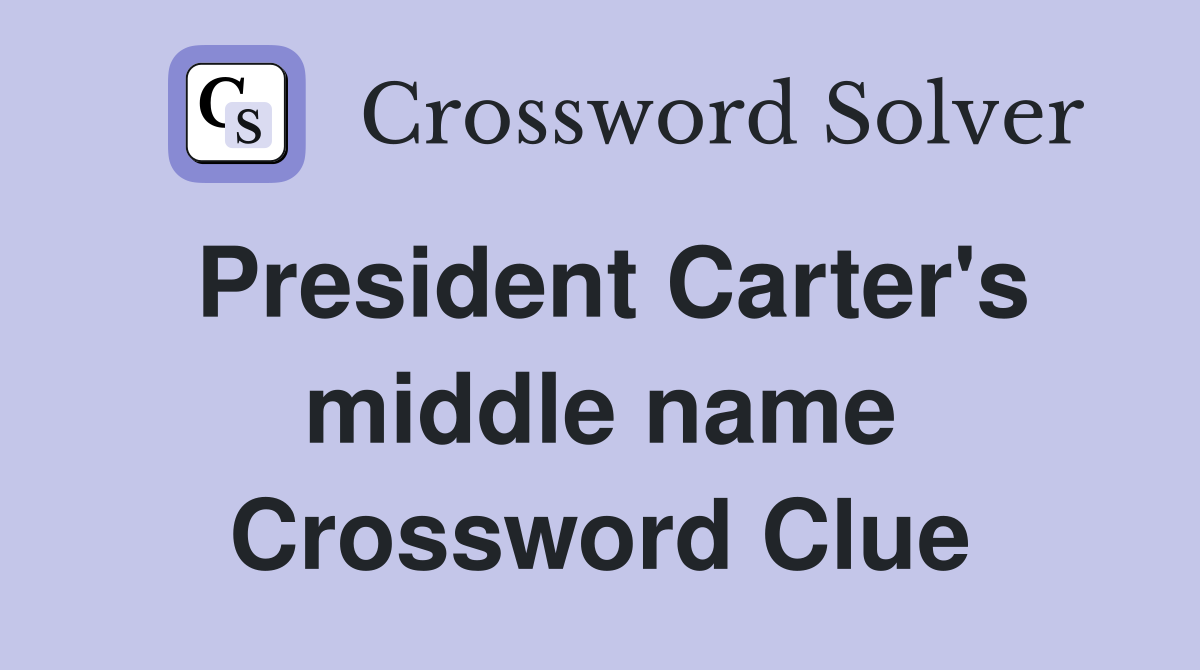 President Carter's middle name Crossword Clue