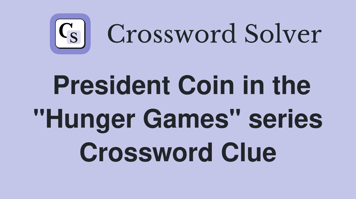 President Coin in the "Hunger Games" series Crossword Clue