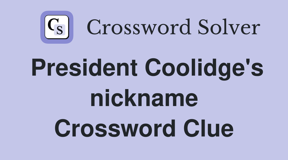 President Coolidge's nickname Crossword Clue