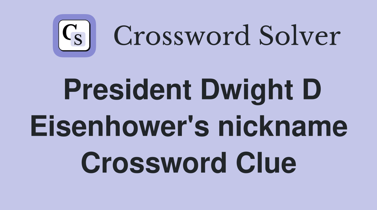 President Dwight D Eisenhower's nickname Crossword Clue