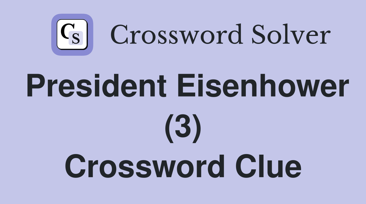 President Eisenhower (3) Crossword Clue