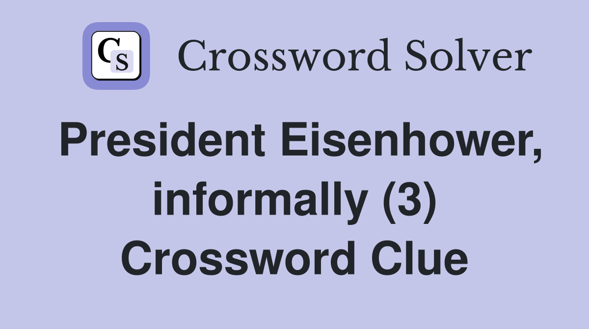 President Eisenhower, informally (3) Crossword Clue