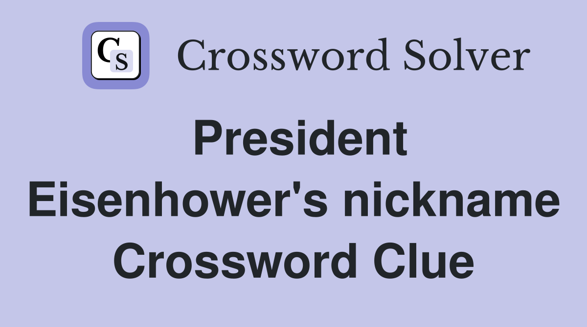 President Eisenhower's nickname Crossword Clue
