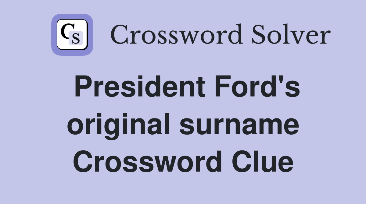President Ford's original surname Crossword Clue