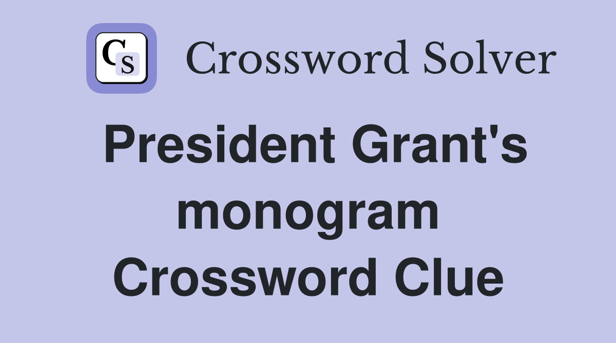 President Grant's monogram Crossword Clue