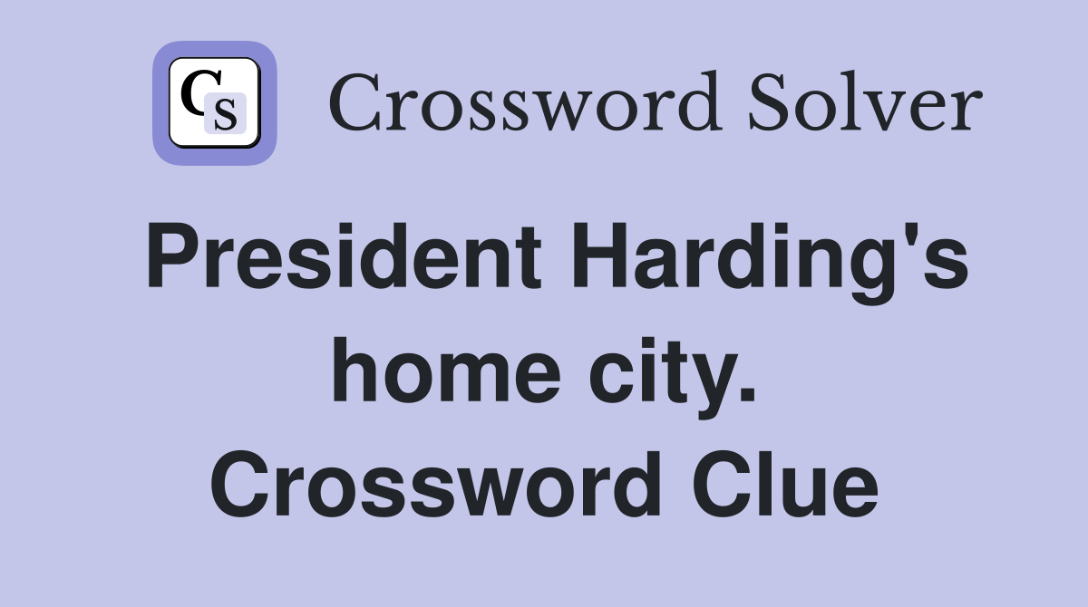 President Harding's home city. Crossword Clue