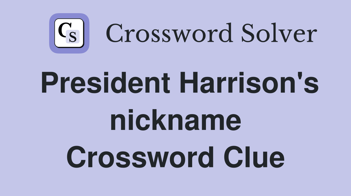 President Harrison's nickname Crossword Clue
