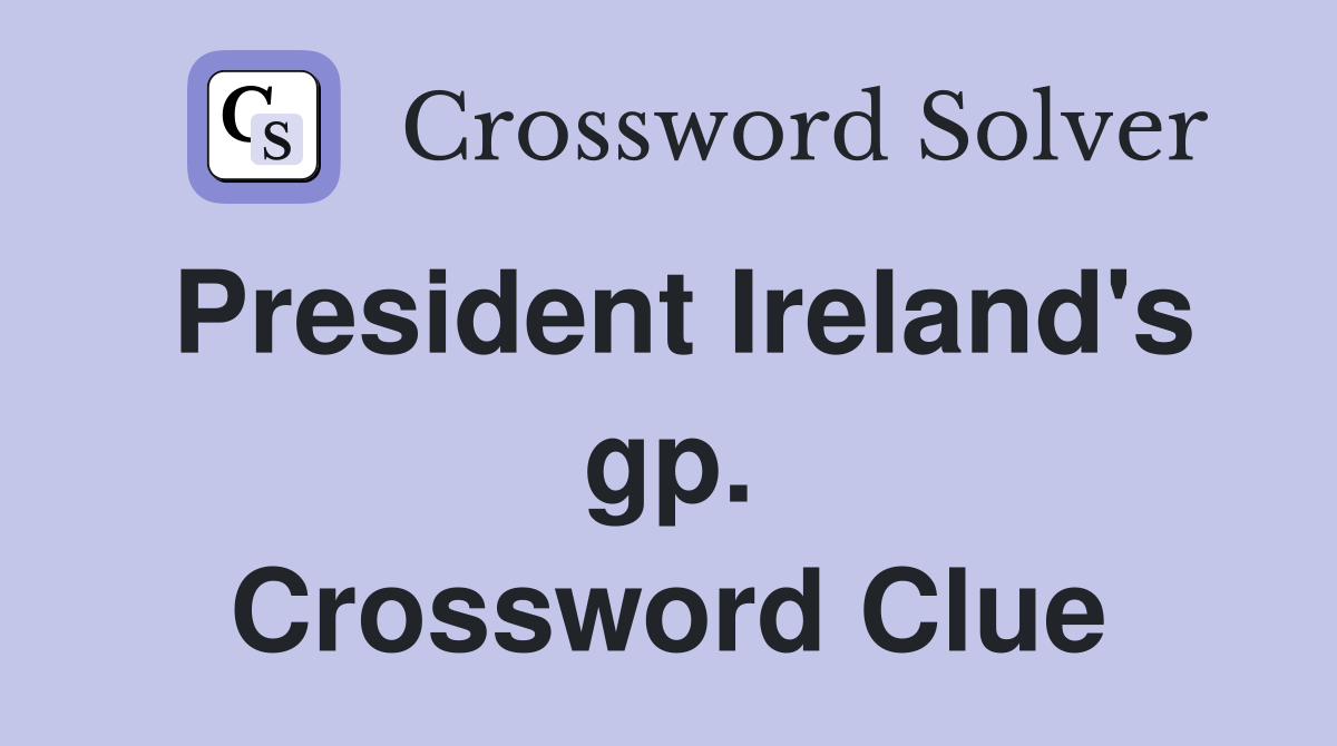 President Ireland's gp. Crossword Clue