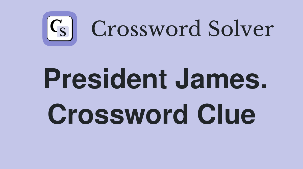 President James. Crossword Clue