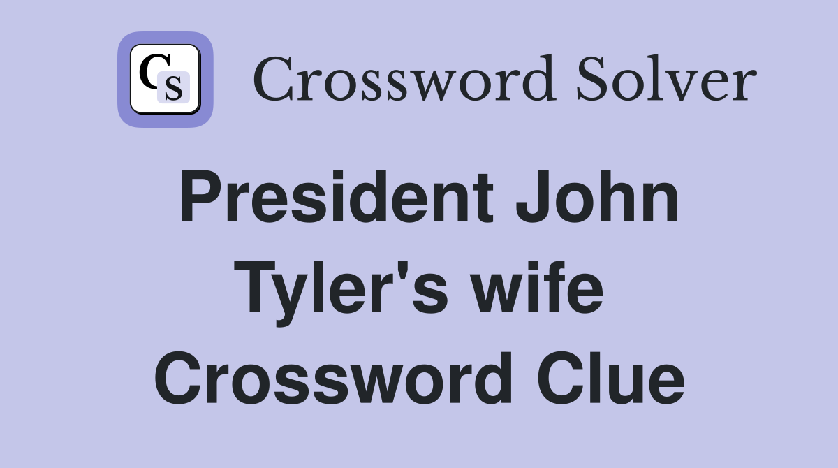 President John Tyler's wife Crossword Clue