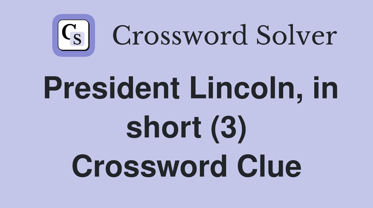 President Lincoln, in short (3) Crossword Clue