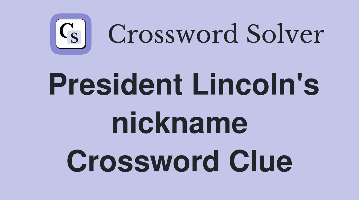 President Lincoln's nickname Crossword Clue