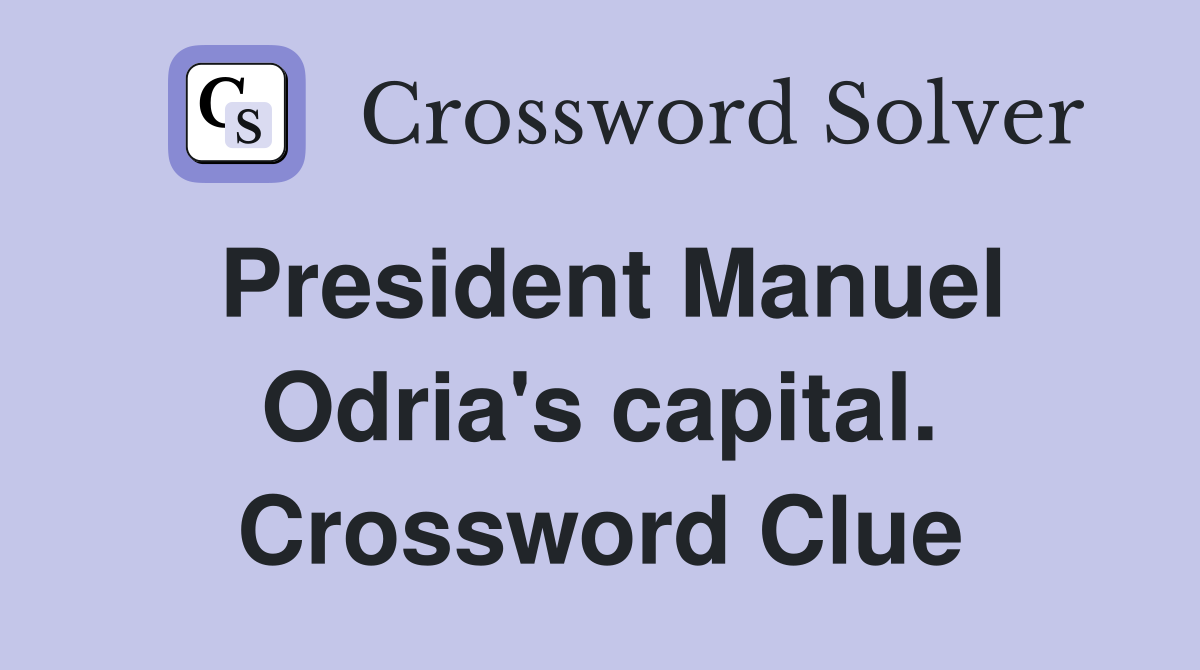 President Manuel Odria's capital. Crossword Clue