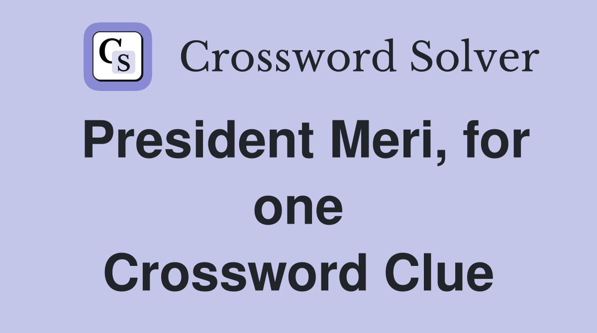 President Meri, for one Crossword Clue