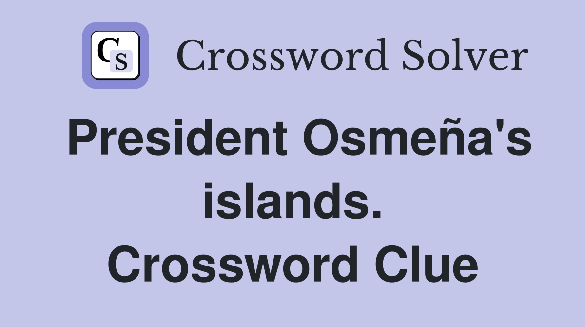 President Osmeña's islands. Crossword Clue