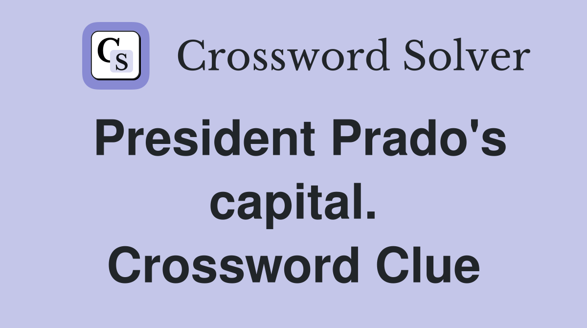 President Prado's capital. Crossword Clue