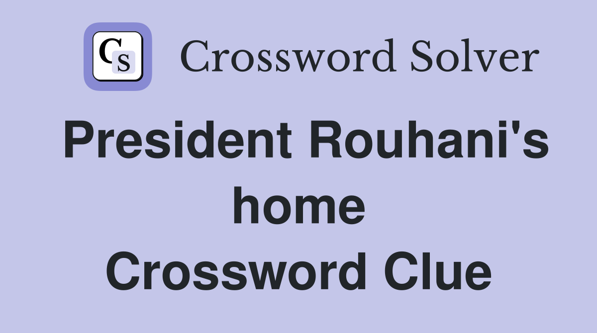 President Rouhani's home Crossword Clue