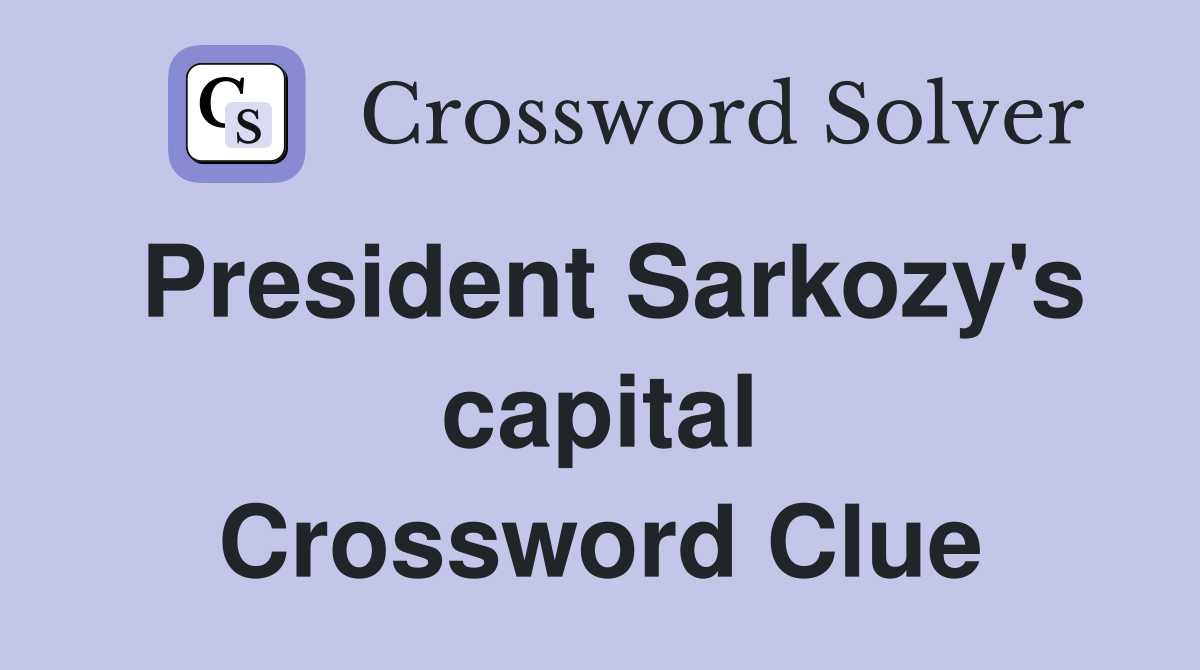 President Sarkozy's capital Crossword Clue
