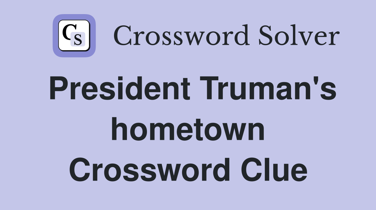 President Truman's hometown Crossword Clue