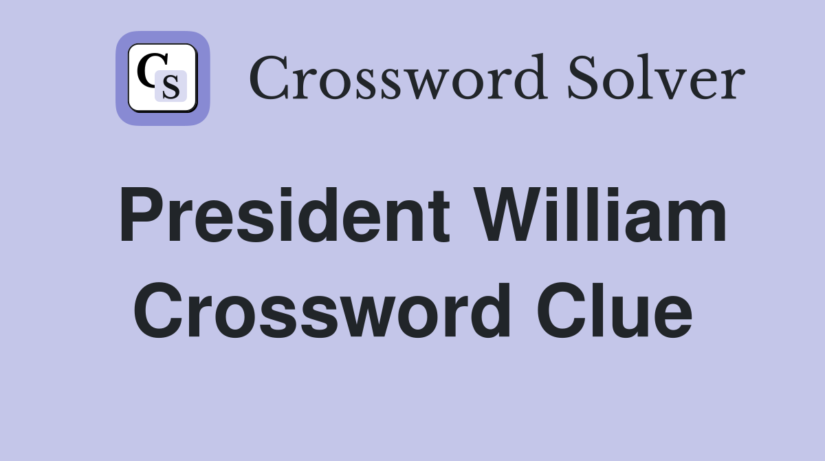 President William Crossword Clue
