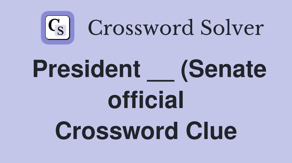 President (Senate official) Crossword Clue Answers Crossword Solver President (Senate official) Crossword Clue Answers Crossword Solver
