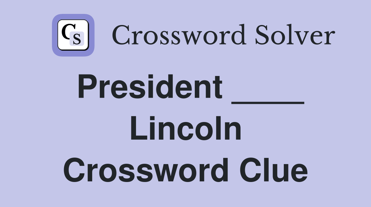 President ____ Lincoln Crossword Clue