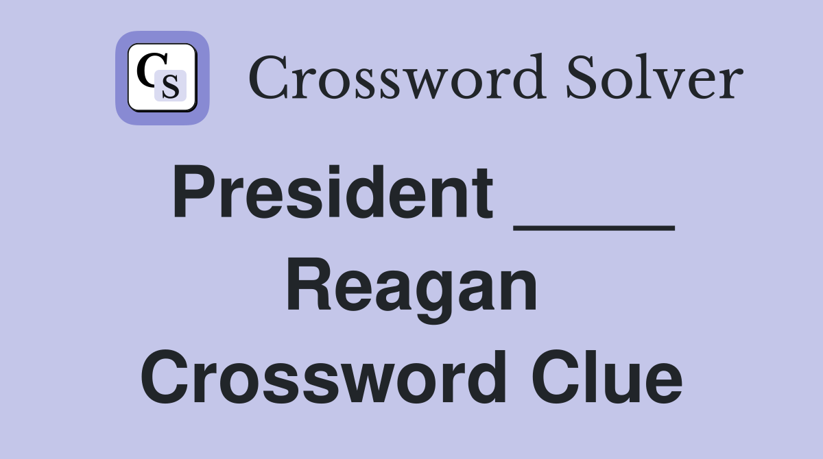President ____ Reagan Crossword Clue