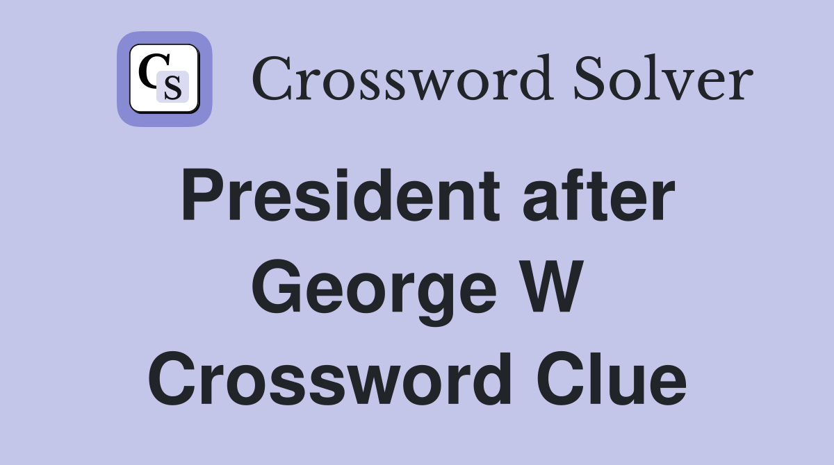 President after George W Crossword Clue