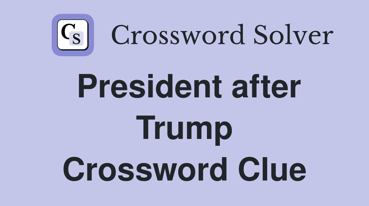 President after Trump Crossword Clue
