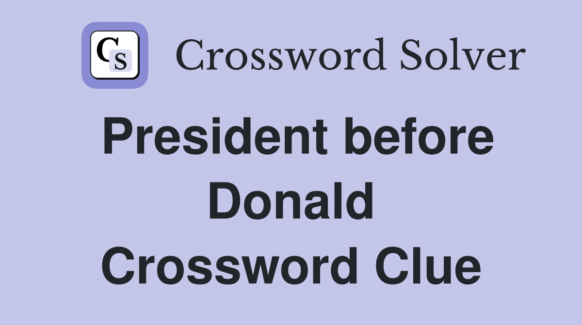 President before Donald Crossword Clue