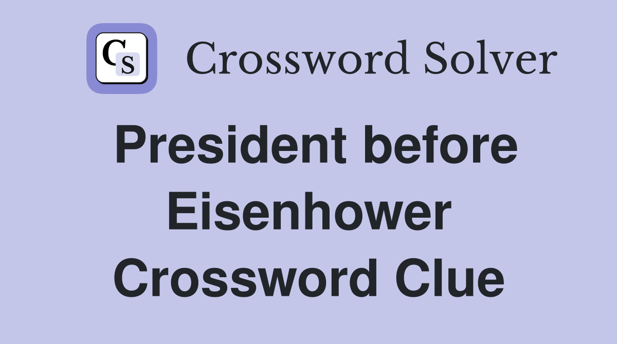 President before Eisenhower Crossword Clue