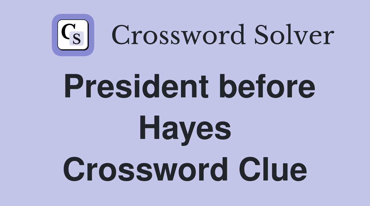 President before Hayes Crossword Clue