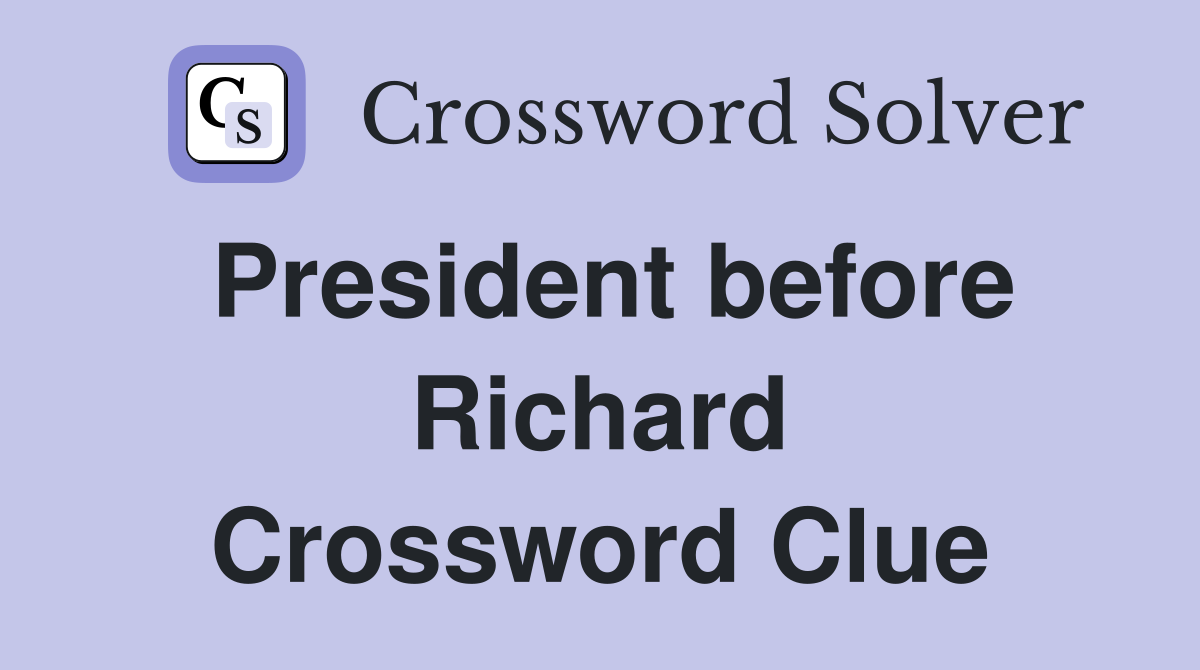 President before Richard Crossword Clue
