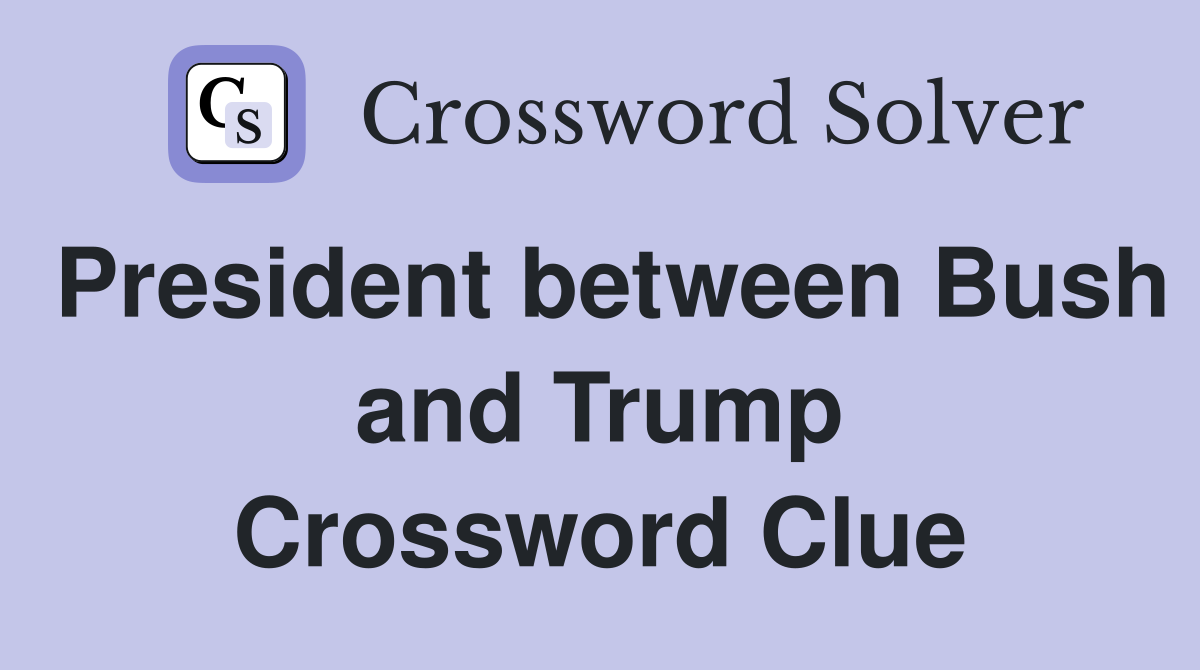 President between Bush and Trump Crossword Clue