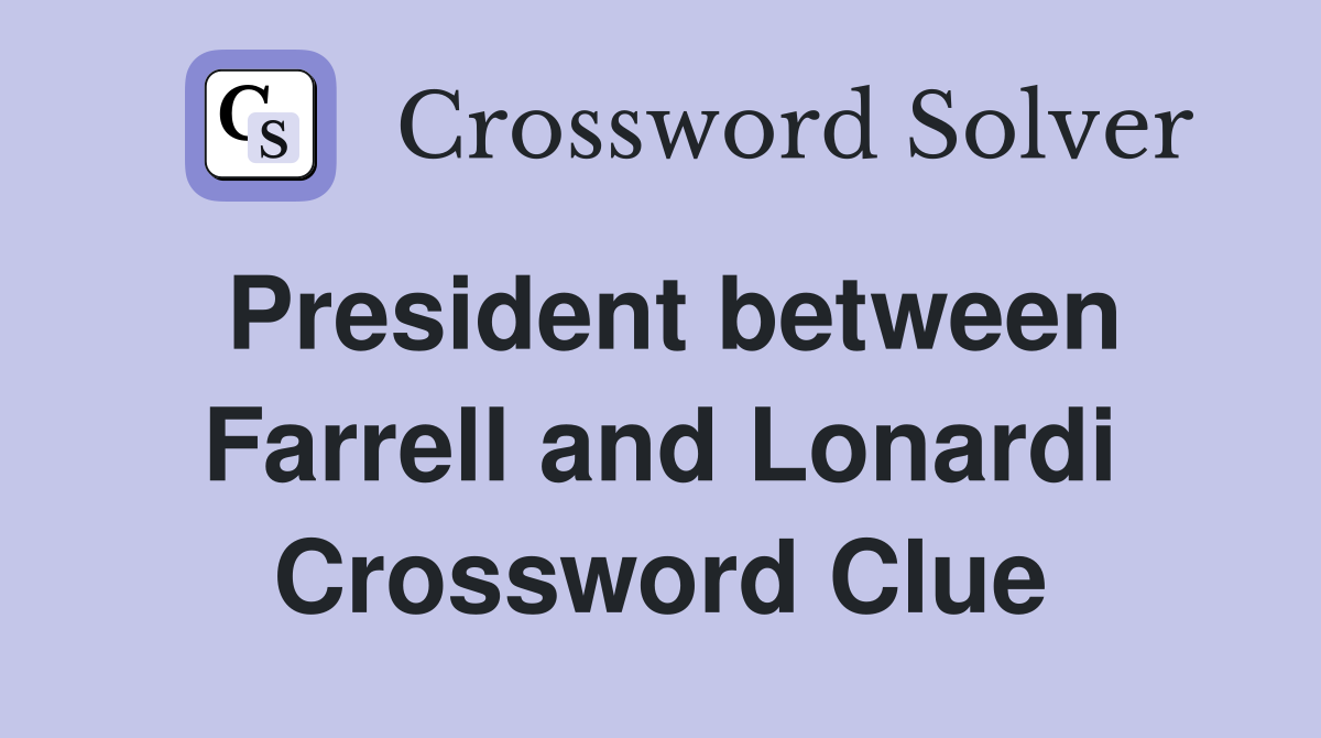 President between Farrell and Lonardi Crossword Clue