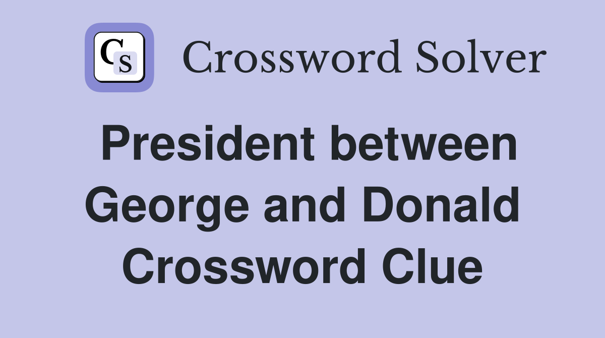President between George and Donald Crossword Clue