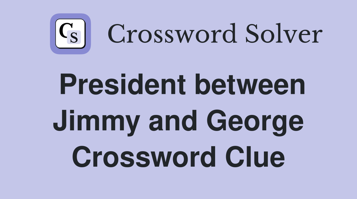 President between Jimmy and George Crossword Clue
