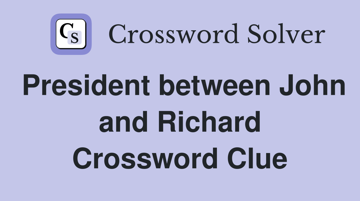 President between John and Richard Crossword Clue