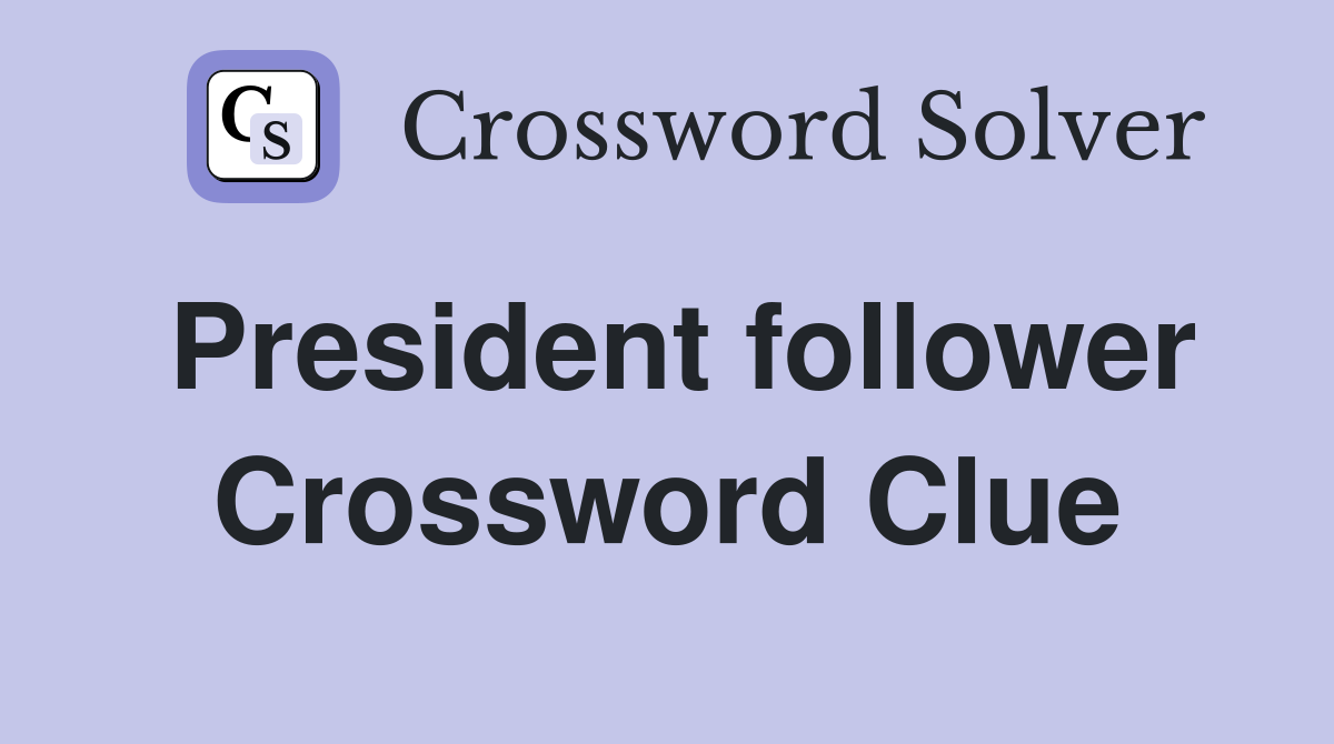 President follower Crossword Clue