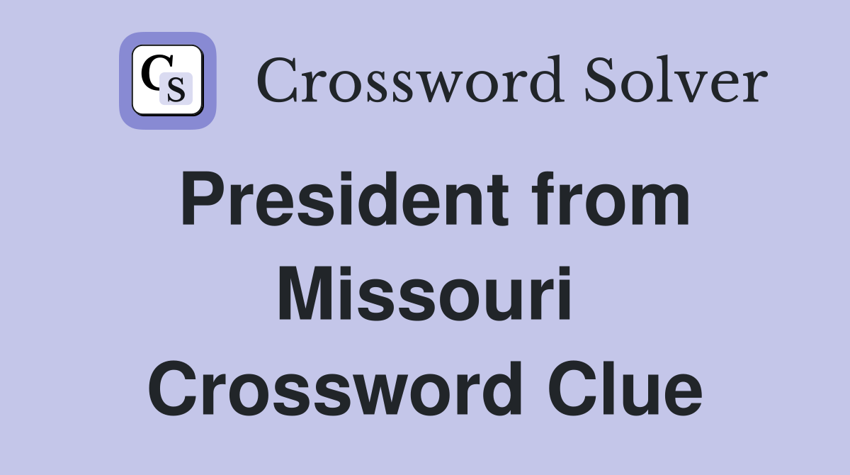 President from Missouri Crossword Clue