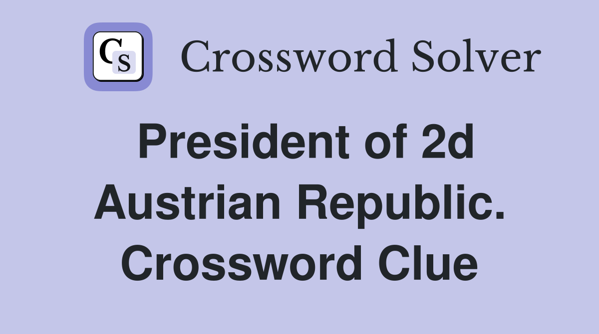 President of 2d Austrian Republic. Crossword Clue