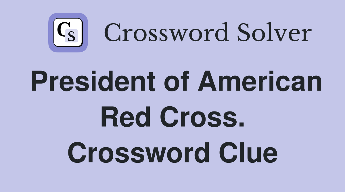President of American Red Cross. Crossword Clue