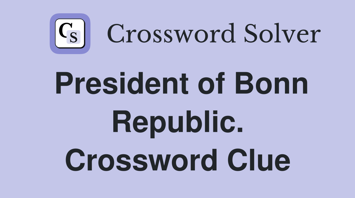 President of Bonn Republic. Crossword Clue