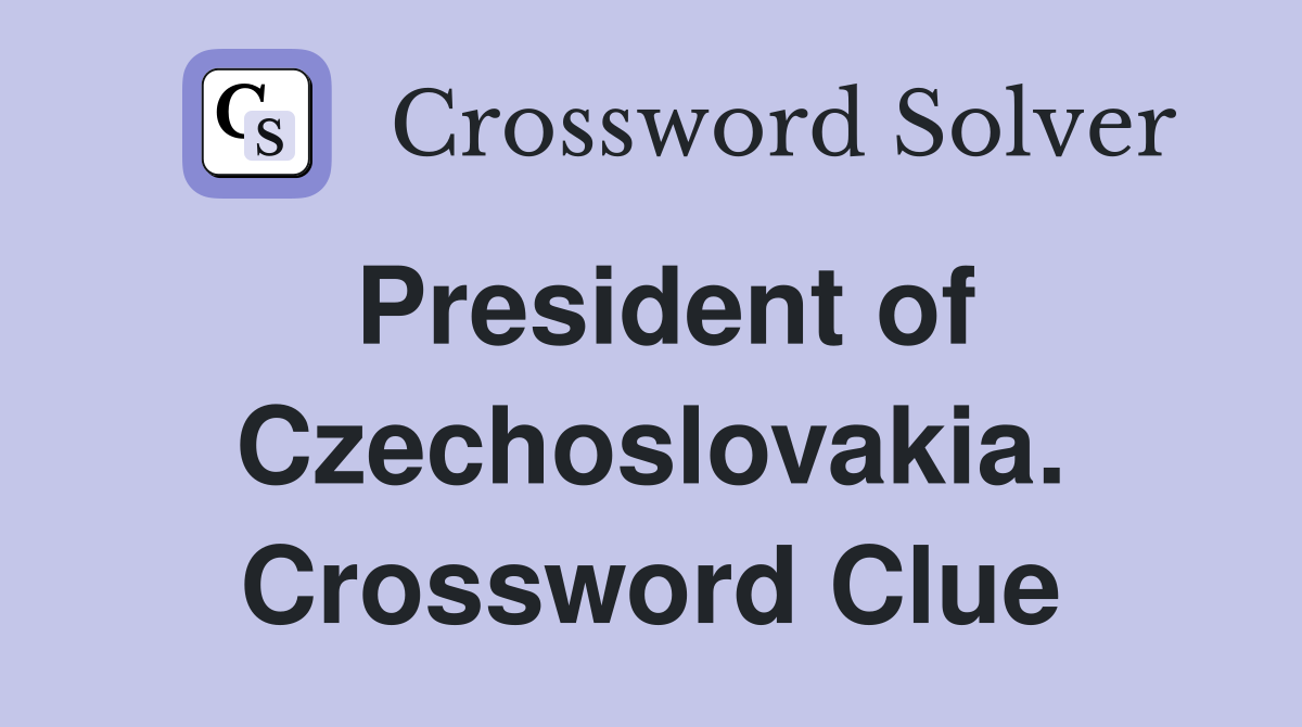 President of Czechoslovakia. Crossword Clue