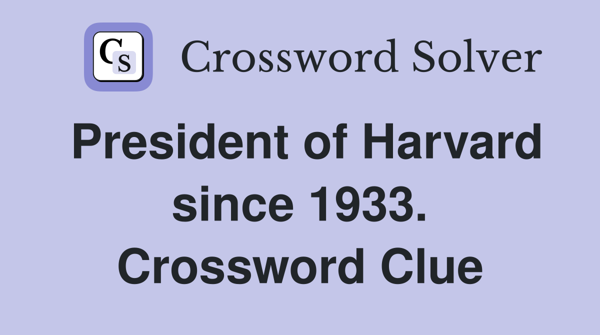 President of Harvard since 1933. Crossword Clue