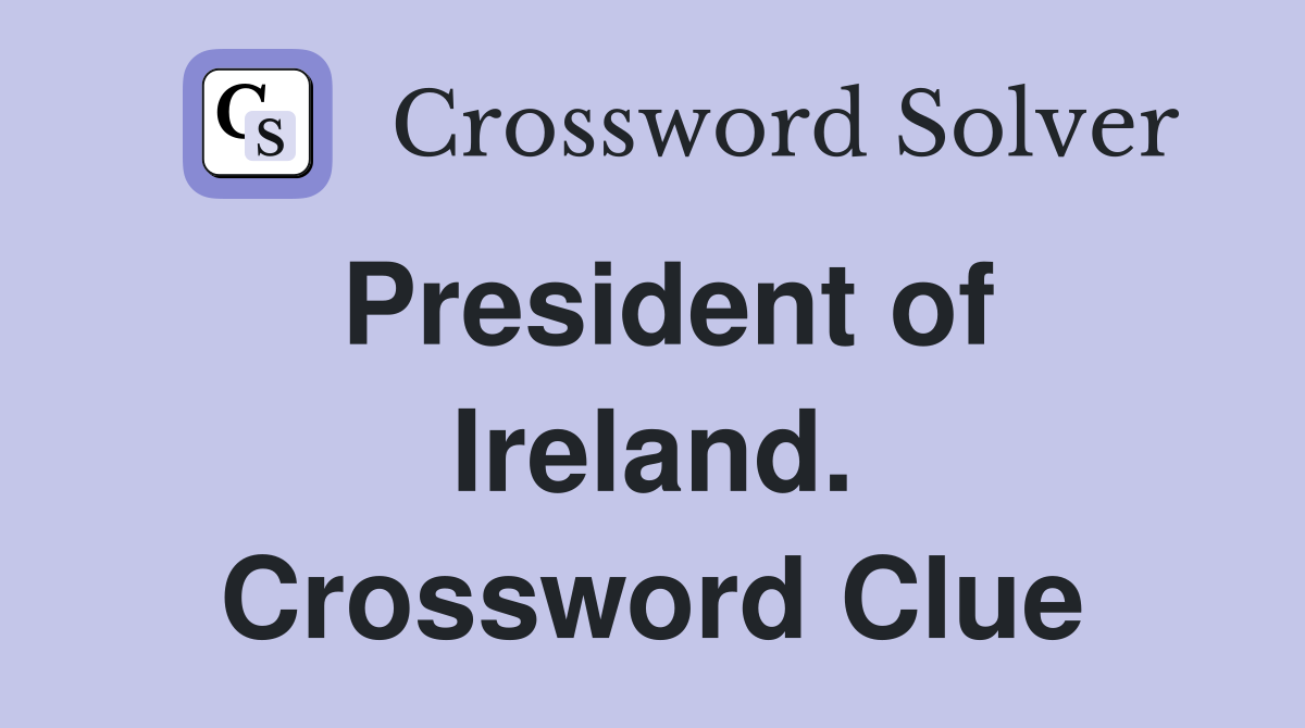President of Ireland. Crossword Clue